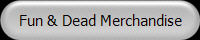 Fun & Dead Merchandise
